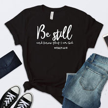 Load image into Gallery viewer, Be Still And Know That I Am God T-shirt Unisex Women Religious Christian Tshirt Casual Summer Faith Bible Verse Top - J760