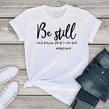 Load image into Gallery viewer, Be Still And Know That I Am God T-shirt Unisex Women Religious Christian Tshirt Casual Summer Faith Bible Verse Top - J760
