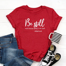 Load image into Gallery viewer, Be Still And Know That I Am God T-shirt Unisex Women Religious Christian Tshirt Casual Summer Faith Bible Verse Top - J760
